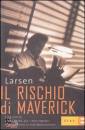 LARSEN, Rischio di Maverick