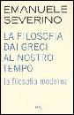 SEVERINO EMANUELE, Filosofia dei Greci ...2: La filosofia moderna