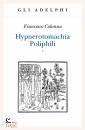 COLONNA FRANCESCO, Hypnerotomachia poliphili. 2 TOMI INDIVISIBILI