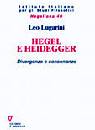 LUGARINI LEO, Hegel e Heidegger. Divergenze e consonanze