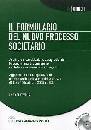 DE STEFANIS CINZIA, Il formulario del nuovo processo societario