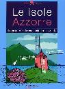 AA.VV., Le isole Azzorre. Itinerari tra ortensie, vulcani