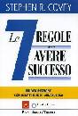 COVEY STEPHEN, Le 7 regole per avere successo