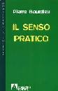 BOURDIEU PIERRE, Il senso pratico