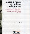 TURCO LIVERI GIUSEPP, Guida pratica di edilizia e urbanistica