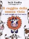 GODIN SETH, Il ruggito della mucca viola