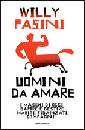 PASINI WILLY, Uomini da amare