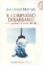 MEYNARD JEAN-ALBERT, Il complesso di Barbabl. Psicologia del