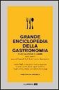 GUARNASCHELLI GOTTI, Grande enciclopedia illustrata della gastronomia