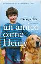 GARDNER NUALA, Un amico come Henry (storia vera sull