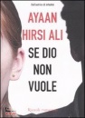 HIRSI ALI AYAAN, Se Dio non vuole