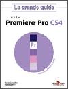 CASTROFINO - GIOFFRE, ADOBE Premiere Pro CS4 La Grande Guida