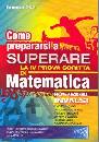 COSTA DOMENICO, Come prepararsi a superare la prova di matematica