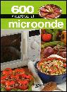 LANDRA LAURA & MARG., 600 ricette al microonde