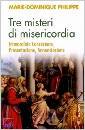 PHILIPPE MARIE, Tre misteri di misericordia