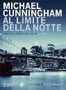 CUNNINGHAM MICHAEL, Al limite della notte