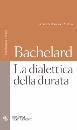 Bachelard Gaston, La dialettica della durata