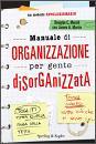 MERRILL - MARTIN, Manuale di organizzazione per gente disorganizzata