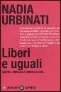 URBINATI NADIA, Liberi e uguali contro l