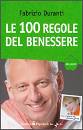 DURANTI FABRIZIO, Le 100 regole del benessere