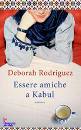 RODRIGUEZ DEBORAH, essere amiche a kabul