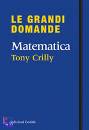 CRILLY TONY, Le grandi domande matematica