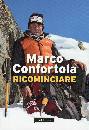 CONFORTOLA MARCO, Ricominciare