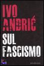 ANDRIC IVO, sul fascismo