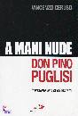 CERUSO VINCENZO, A mani nude Don Pino Pugliesi