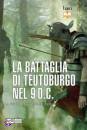 MCNALLY MICHAEL, La battaglia di teotoburgo nel 9 D.C.