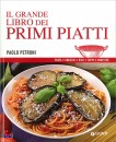 PETRONI PAOLO, Il grande libro dei primi piatti