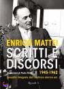 Mattei Enrico, Scritti e discorsi (1945 - 1962)