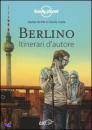 LONELY PLANET, Berlino. Itinerari d