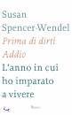 SPENCER-WENDEL, Prima di dirti addio