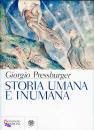 PRESSBURGER GIORGIO, Storia umana e inumana