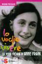 PRESSLER MIRJAM, Io voglio vivere la vera storia di Anna Frank