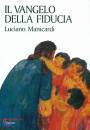 MANICARDI LUCIANO, Il Vangelo della fiducia