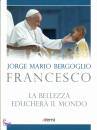 BERGOGLIO JORGE MARI, La bellezza educher il mondo