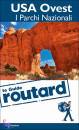 GUIDE ROUTARD, USA Ovest. I Parchi Nazionali