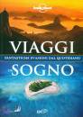 LONELY PLANET EDT, Viaggi da sogno