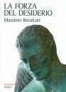 Recalcati Massimo, La forza del desiderio