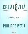 PHILIPPE PETIT, Creativita