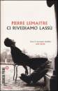 LEMAITRE PIERRE, Ci rivediamo lassu