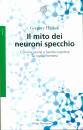 HICKOK GREGORY, Il mito dei neuroni specchio