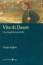 INGLESE GIORGIO, Vita di Dante una biografia possibile