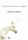 Gabriel Markus, Perch non esiste il mondo