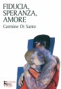 DI SANTE CARMINE, Fiducia speranza amore