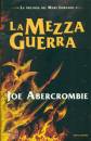 ABERCROMBIE JOE, La mezza guerra - Trilogia del mare infranto