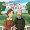 IL PICCOLO GREGGE, Luigi Martin e Zelia Guerin