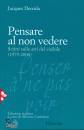 DERRIDA JACQUES, Pensare al non vedere